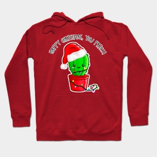 Kawaii Christmas Cactus. Happy Christmas, You Prick! Hoodie